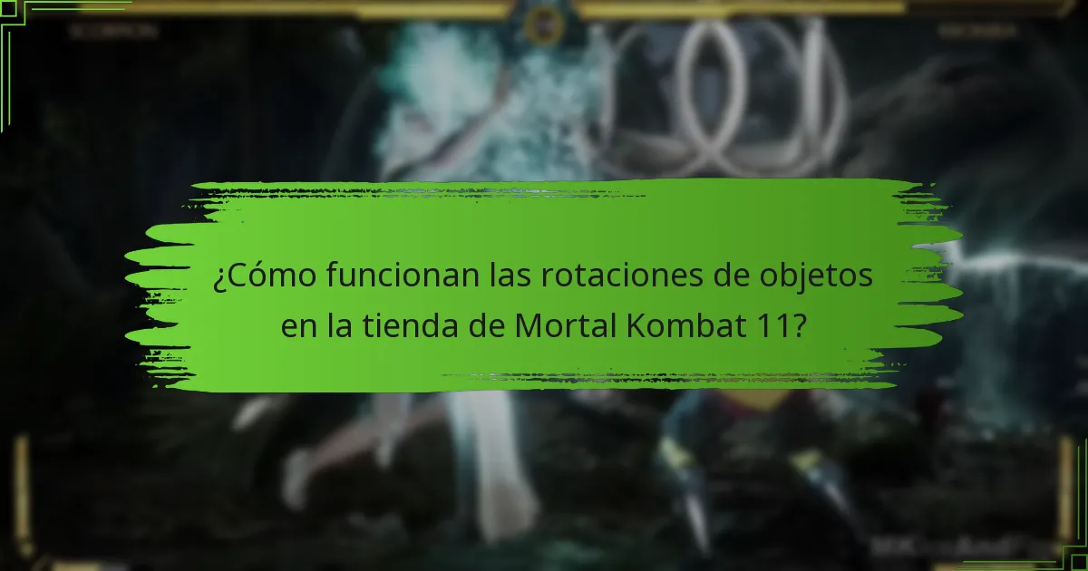 ¿Cómo funcionan las rotaciones de objetos en la tienda de Mortal Kombat 11?