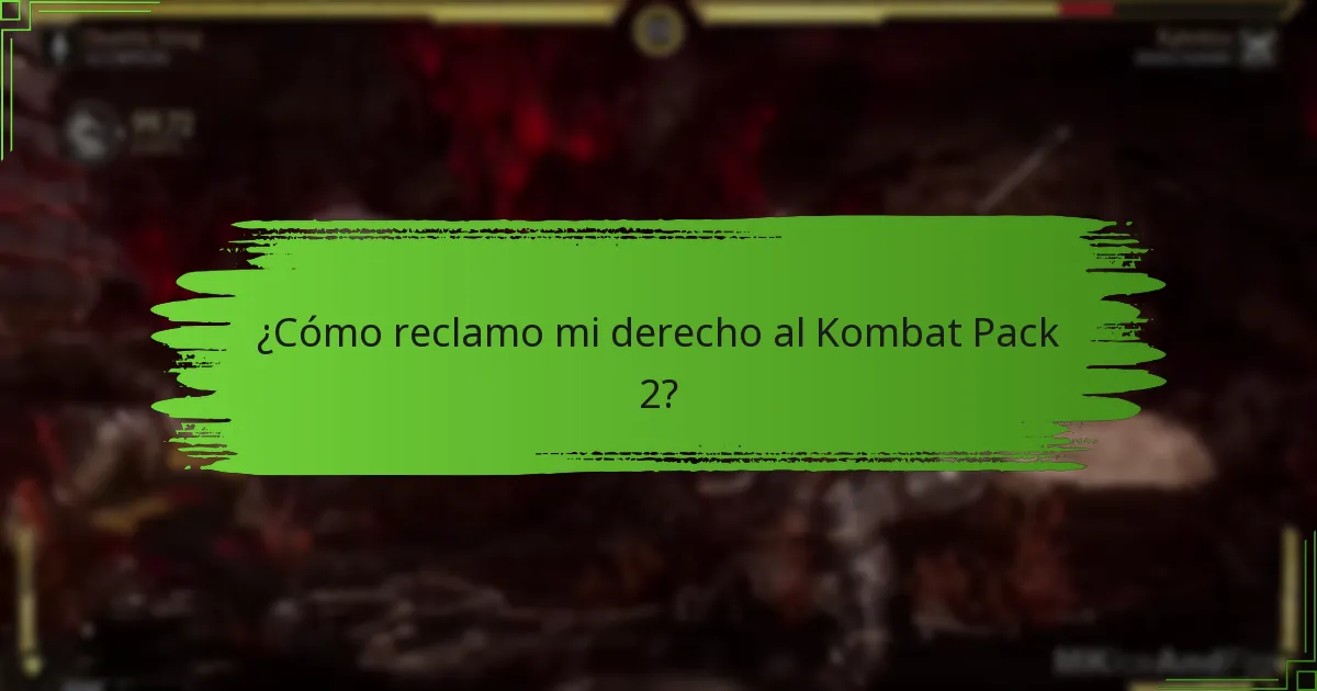 ¿Cómo reclamo mi derecho al Kombat Pack 2?