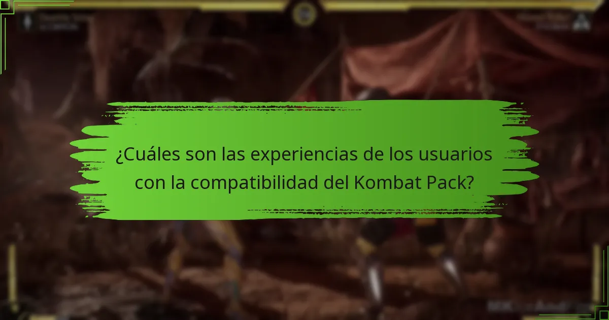 ¿Cuáles son las experiencias de los usuarios con la compatibilidad del Kombat Pack?