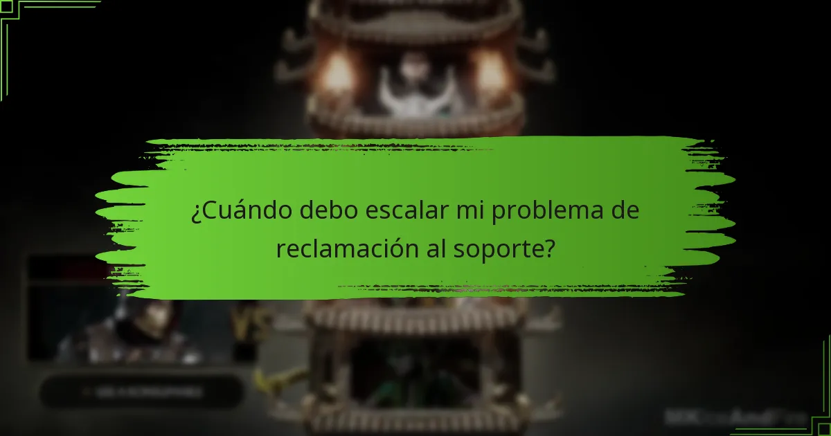 ¿Cuándo debo escalar mi problema de reclamación al soporte?