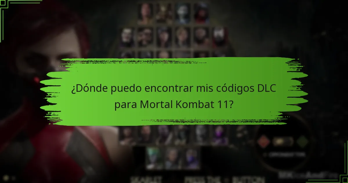 ¿Dónde puedo encontrar mis códigos DLC para Mortal Kombat 11?
