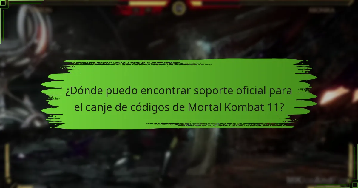 ¿Dónde puedo encontrar soporte oficial para el canje de códigos de Mortal Kombat 11?